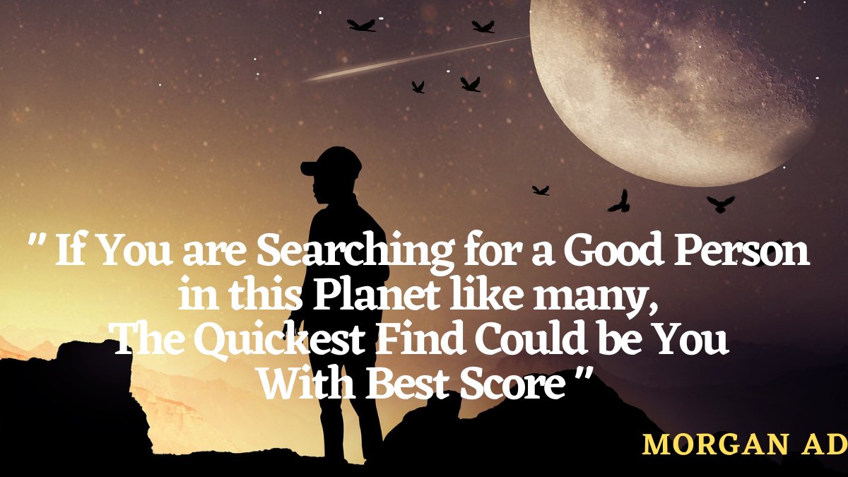 MorganADMusic's tweet photo. "If You Are Searching for a Good Person 
In this Planet Like Many, 
The Quickest Find Could be 
You 
With Best Score"
#MotivationalQuotes #Inspire #influencer https://t.co/PH1hmF6g0L
