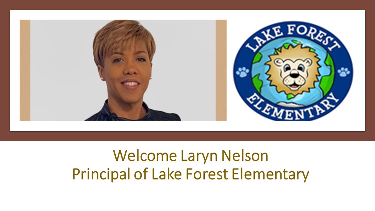 Please join me in welcoming Laryn Nelson as the new Principal of Lake Forest Elementary School!