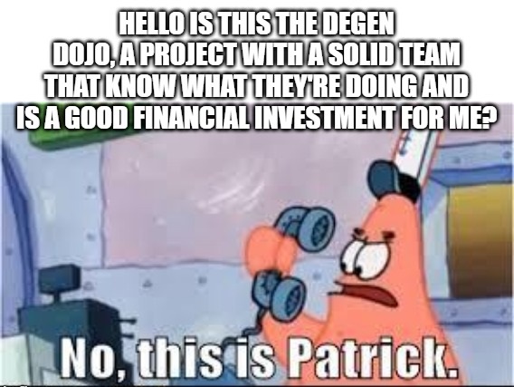 DegenDojoNFT's tweet photo. We only ask answers.

This is #DEGENFINANCIALADVICE https://t.co/tqA0WE2MLv