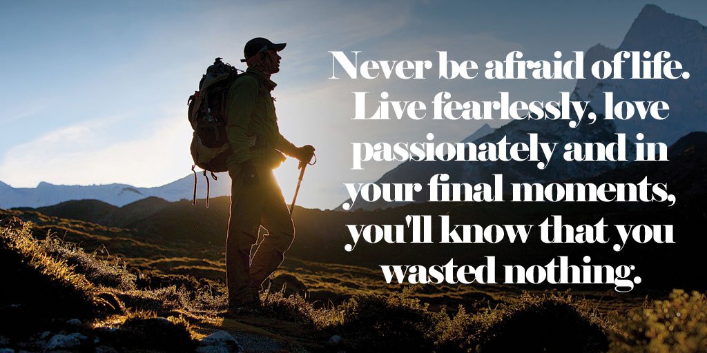 This__Is__John's tweet photo. Never be afraid of life. Live fearlessly, love passionately and in your final moments, you'll know that you wasted nothing. #life #fearless #love #passionate #moments #Thinkbigsundaywithmarsha https://t.co/thQofW0Slf