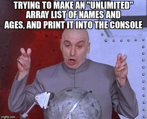 overflow_meme's tweet image. Trying to make an "Unlimited" Array List of names and ages, and print it into the Console stackoverflow.com/questions/7181… #arraylist #java #arrays