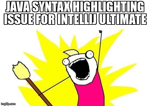 overflow_meme's tweet image. Java Syntax Highlighting Issue for IntelliJ Ultimate stackoverflow.com/questions/7182… #java #syntaxhighlighting