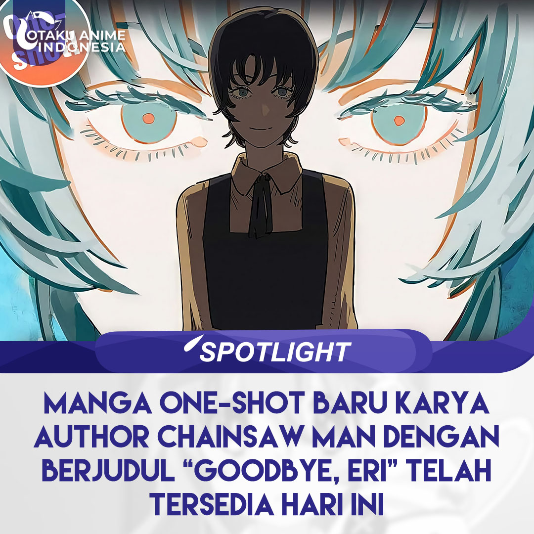 Otaku_Anime_Ind's tweet photo. One-shot 200 halaman baru karya author Chainsaw Man, Tatsuki Fujimoto berjudul "Goodbye, Eri" telah tersedia di Viz Media dalam bahasa Inggris dan di aplikasi Manga+ Shueisha.

↪️Sumber Informasi :  Anime Corner
⁣
#Otaku_Anime_Indonesia #Spotlight_Otaku #chainsawman #goodbyeri https://t.co/OmpLkYTSbA