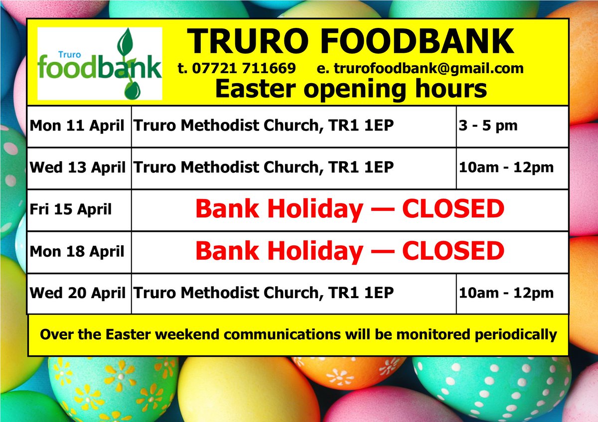Open today (Monday) 3 to 5pm at Truro Methodist Church.
BUT we're CLOSED on Bank Holidays (Friday 15 April &amp; Monday 18 April). 
We don't want you to miss meals over Easter.
So if you think you'll run out of food, please get in touch now.
Please call 07721 711669 today 9am to 5pm