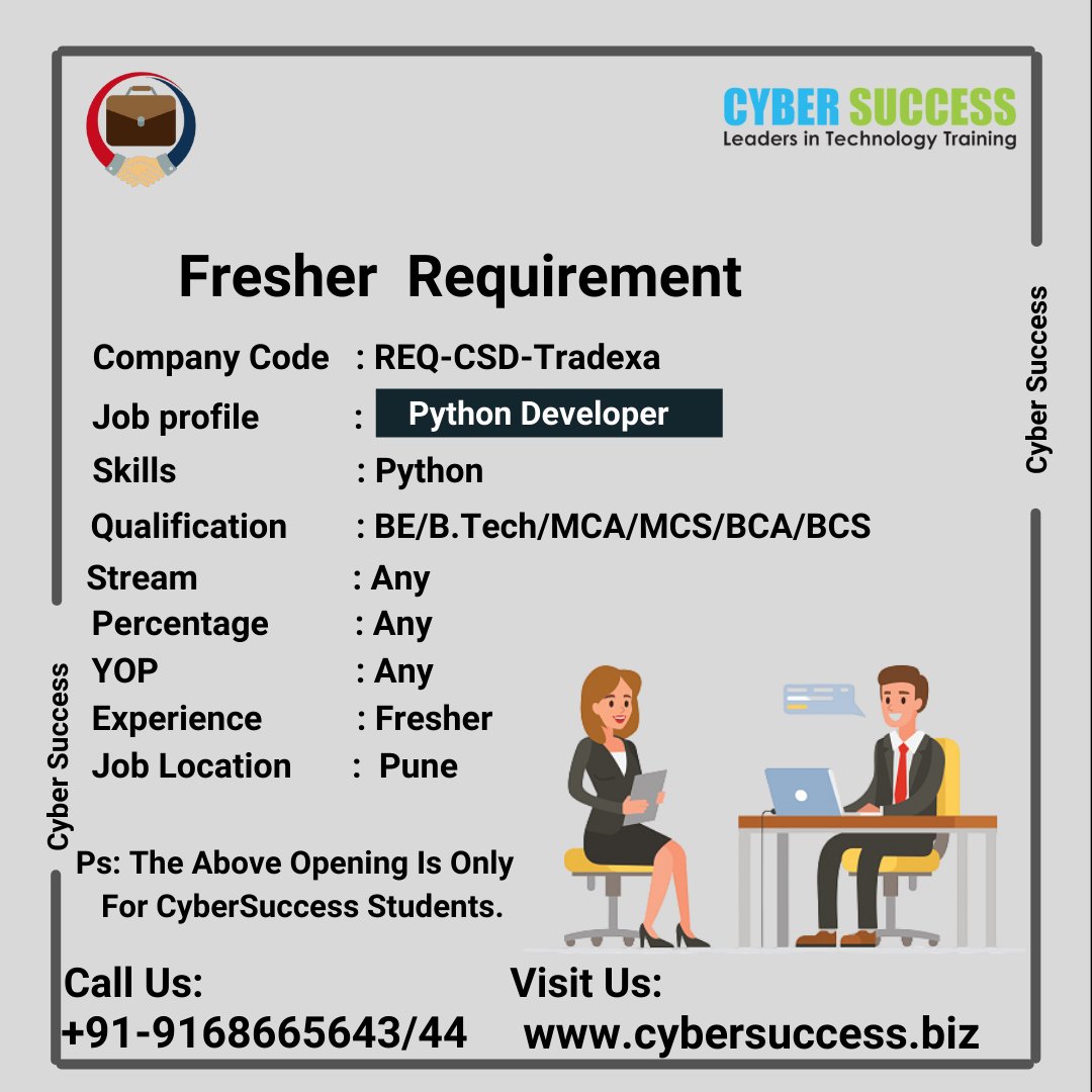 CyberSuccess_CS's tweet image. Pls note: The below Requirement is only for Cyber Success Students.
For more updates
Call Us: +91-9168665643/44
Visit Us: cybersuccess.biz
#TrainingCourses #PythonDeveloperCourse #itcourse #jobvacancy #ITJob #freshersjob #softwaredeveloper #softwaredeveloperjobs #freshers