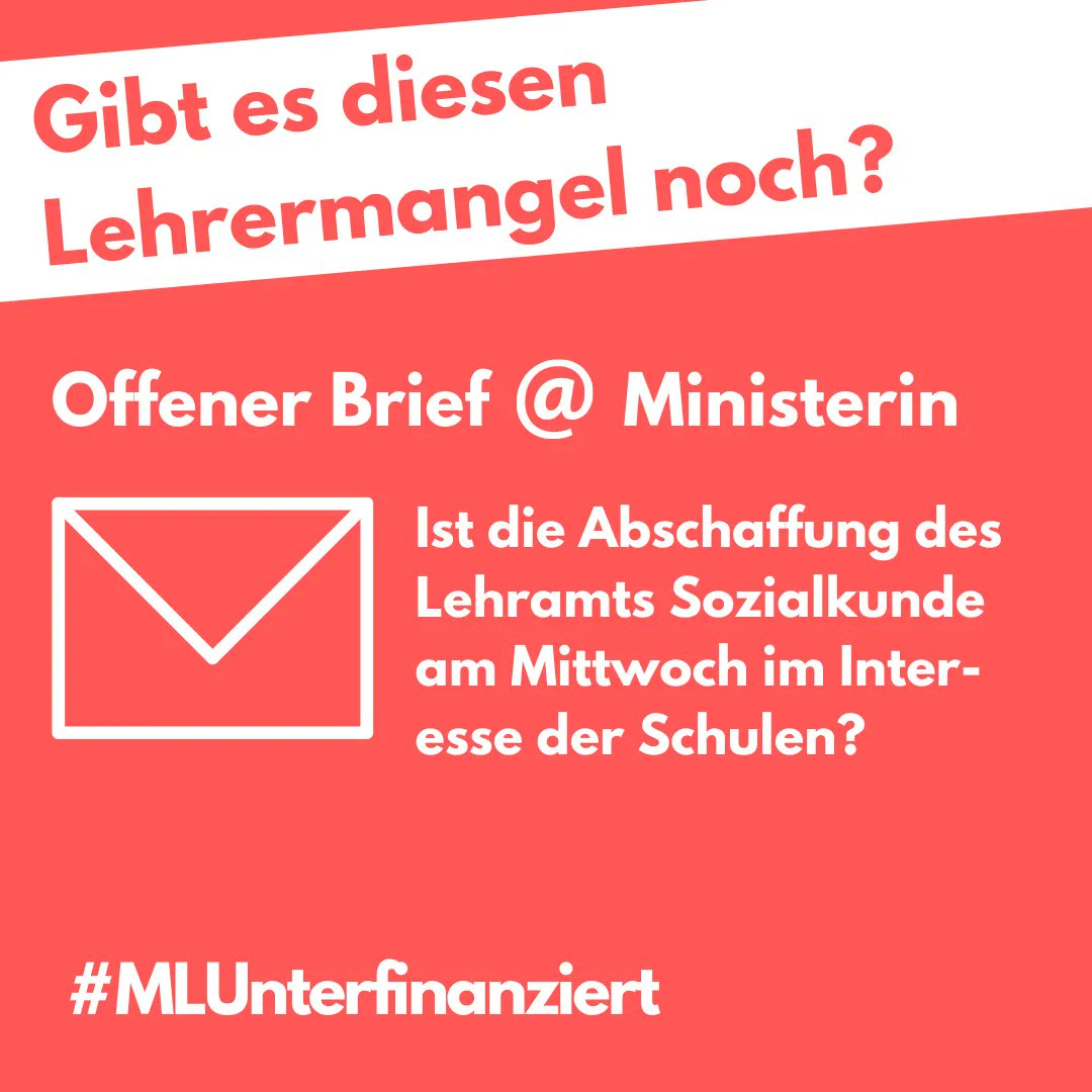 Oben steht: "Gibt es diesen Lehrermangel noch?"
Darunter steht: "offener Brief at Ministerin"
Und weiter unter steht neben einem Brief-Symbol: "Ist die Abschaffung des Lehramts Sozialkunde am Mittwoch im Interesse der Schulen?"
Abschließend steht links unten: Hashtag MLUnterfinanziert