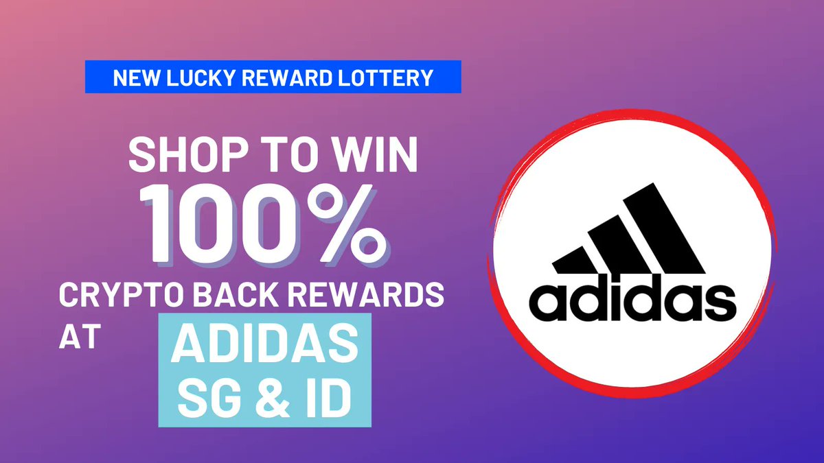 Adidas SG &amp; ID has been added to the lucky reward lottery! One-in-three chance to earn 100% crypto back.