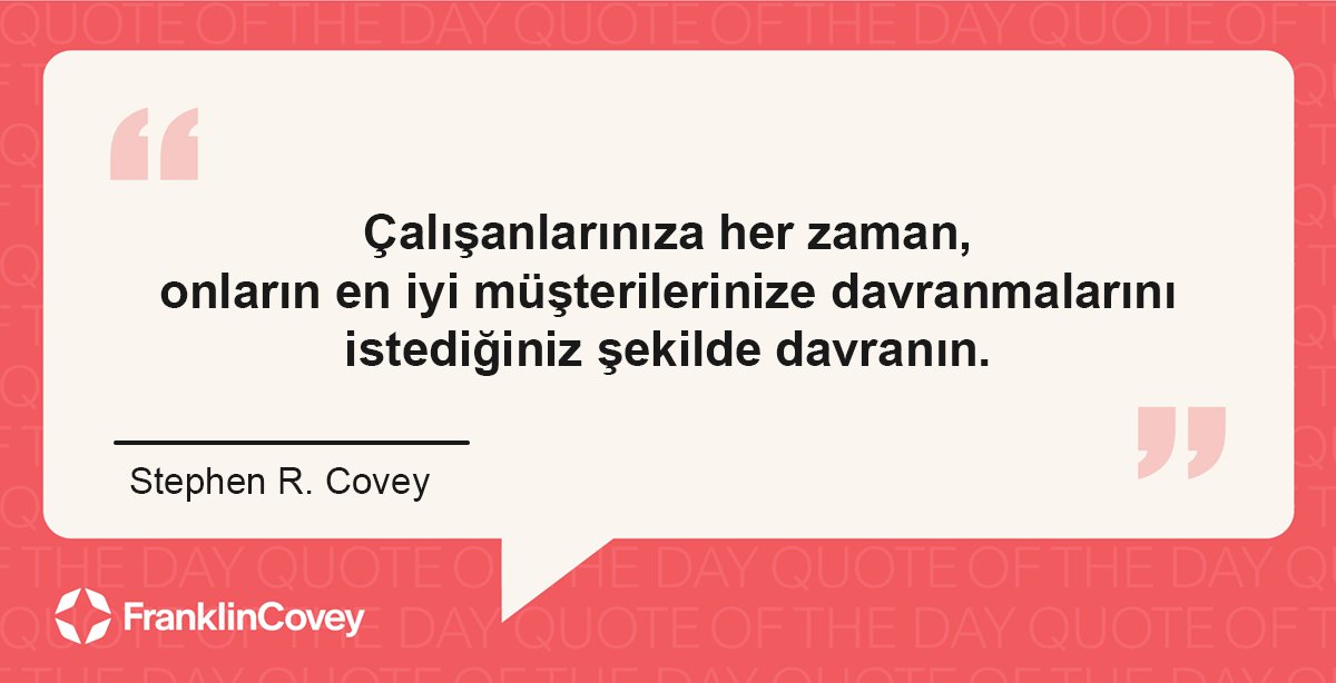 FranklinCoveyTR's tweet photo. "Çalışanlarınıza her zaman onların en iyi müşterilerinize davranmalarını istediğiniz şekilde davranın." #StephenRCovey #pazartesimotivasyonu #FranklinCoveyTürkiye https://t.co/pCDqUe5MhL