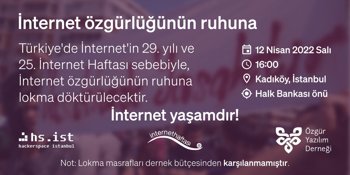 Türkiye'de İnternet'in 29. yılı ve 25. #İnternetHaftası kutlu olsun!

İnternet'in özgürlüğünün ve ağ tarafsızlığının günden güne yok edildiği bu İnternet Haftası'nda, İnternet özgürlüğünün ruhuna lokma döktürülecektir.

📅 12 Nisan Salı
⏰ 16:00
🚩Kadıköy Halk Bankası önü