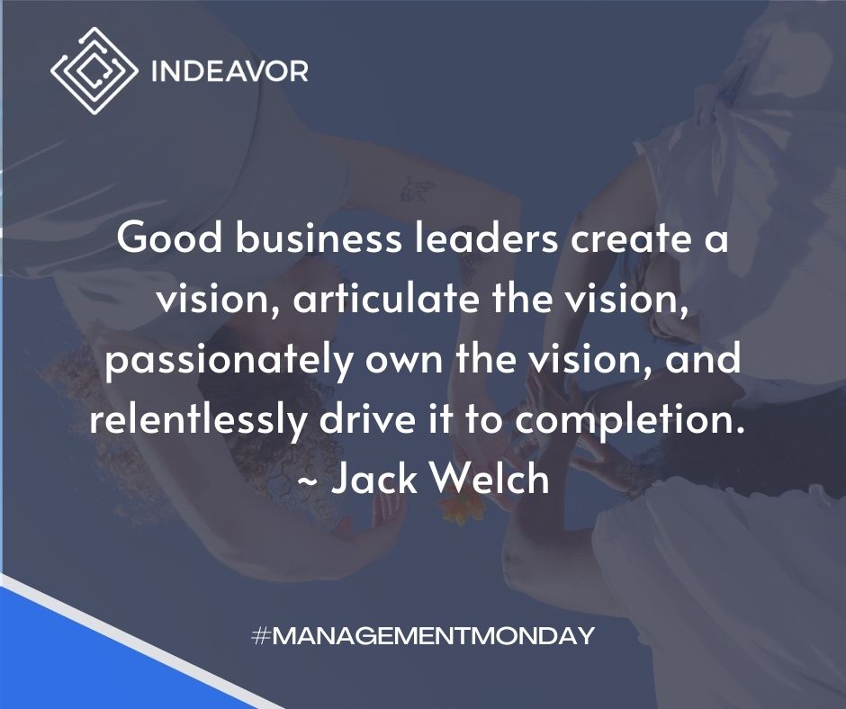 Good business leaders create a vision, articulate the vision, passionately own the vision, and relentlessly drive it to completion. ~ Jack Welch #WorkforceManagement