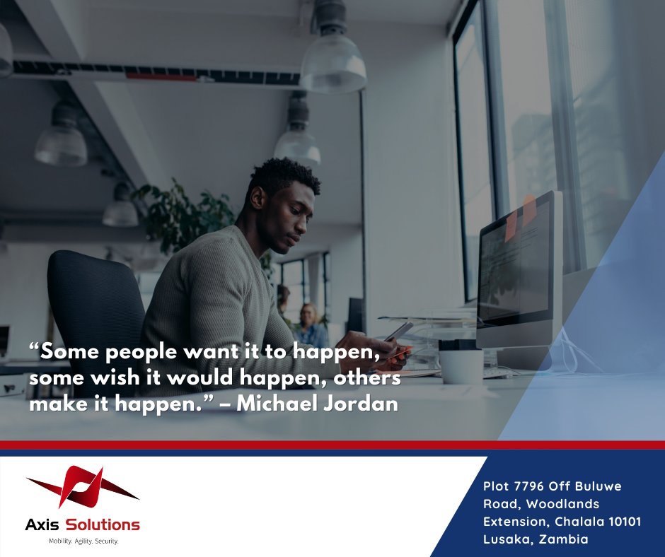 axis_zambia's tweet photo. Go out and make it happen. Happy new week ahead. #MondayMotivation #agilitymobilitysecurity https://t.co/D4ZoNq8F56