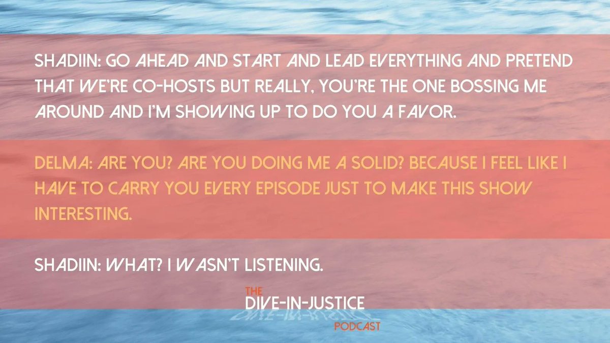 DiveInJustice's tweet photo. Shadiin: Go ahead and pretend that we're co-hosts but really, you're the one bossing me around and I'm showing up to do you a favor.
Delma: Are you? Are you doing me a solid?
Shadiin: What? I wasn't listening.
What a way to end Season 2 on #DiveInJustice: https://t.co/98YwQbkLx0 https://t.co/cUvQAHKJSa
