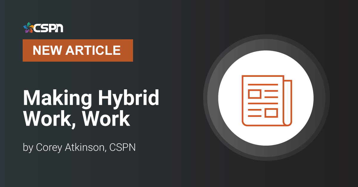 Read CSPN's article "Making Hybrid Work, Work" for tips and ideas on how it can work for you.  mycspn.com/making-hybrid-…

#hybridwork #remotework #workfromhome #remoteworking #wfh #hybridworking #coworking