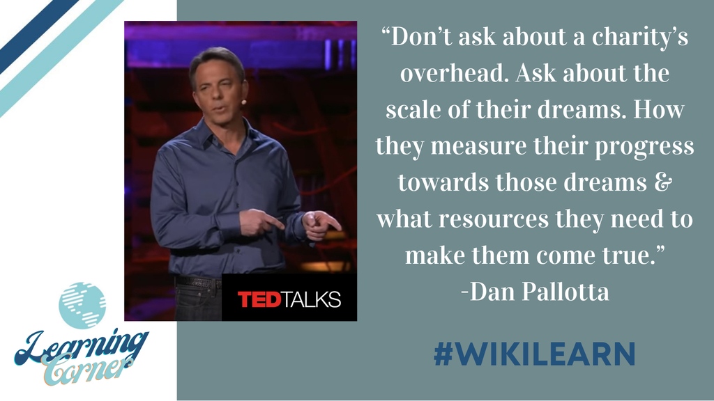 WikiCharities's tweet photo. “Don’t ask about a charity’s overhead. Ask about the scale of their dreams. How they measure their progress towards those dreams and what resources they need to make them come true.” #DanPallotta
#wikilearn #wikitips #tedtalk #overhead #dreams https://t.co/O4h7xN3Tu3 https://t.co/LNGF6OmLYs