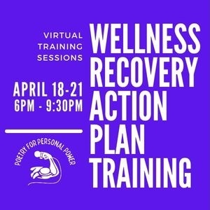 We're hosting a Wellness Recovery Action Plan Training (WRAP) that leads to certification!

These sessions equip the trainee to create a Wellness Recovery Action Plan for themselves or someone else. 

Go to PoetryforPersonalPower.org for more information!