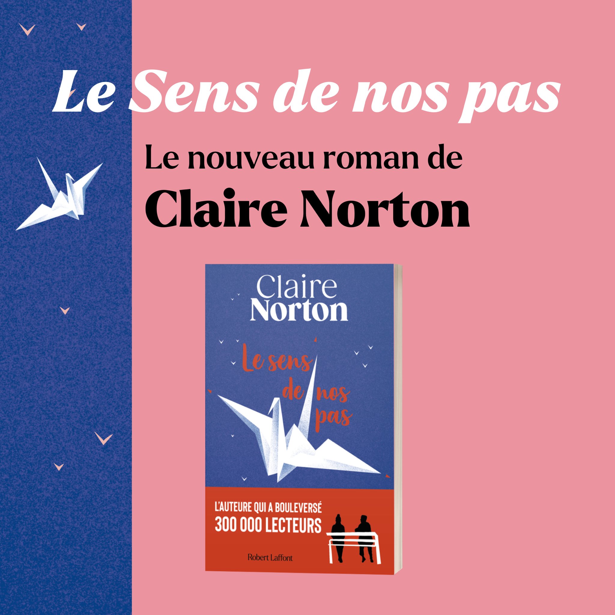 Robert Laffont on X: ✨ « Le Sens de nos pas » de Claire Norton est à  découvrir en librairie. 📖 Le nouveau roman de l'auteure qui a bouleversé  300 000 lecteurs. #