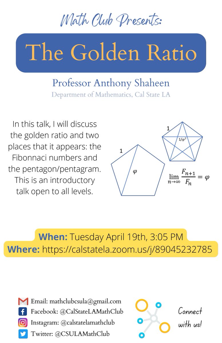 Hey everyone! 
Come join us for our upcoming math talk on 04/19/22 at 3:05 pm. 

Professor Shaheen will be giving a talk on the golden ratio and we'd love to have you there!  Please look at the attached flyer for more information and for the zoom link.