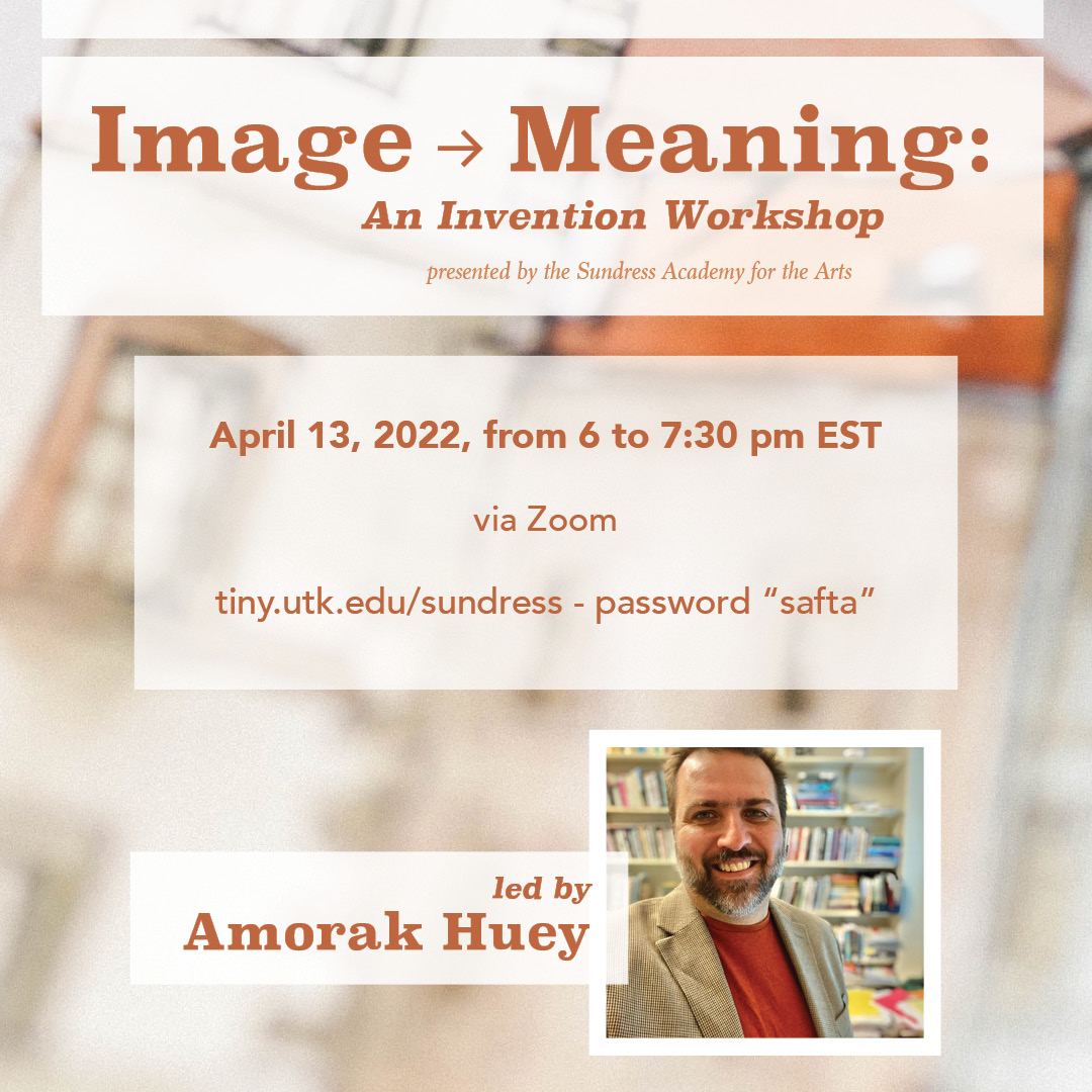 Very excited for Wednesday's National Poetry Month workshop event, Image -> Meaning: An Invention Workshop, with Sundress author Amorak Huey! Join us on April 13th from 6:00-7:30PM EST for this free virtual event! sundresspublications.com/safta/workshops
