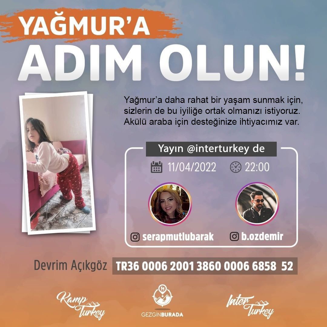#Pazartesi Yağmur’a adım olmaya var mısınız?

Yağmur’un ihtiyacı olan akülü arabayı alabilmesi hep birlikte destek oluyoruz 
Bu akşam <a href="/interturkey/">seda yayla</a> instagram sayfamızda saat 22:00’da Bilal Özdemir moderatörlüğünde gerçekleşecek olan yardım yayınımıza hepinizi bekliyoruz.