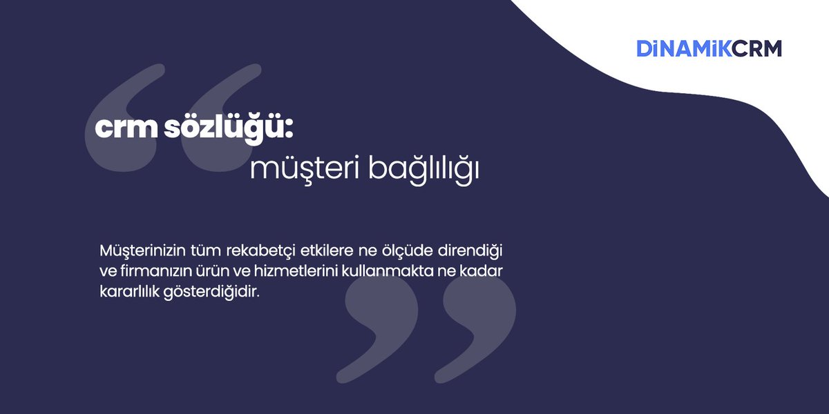 Müşteri Bağlılığı; müşterinizin tüm rekabetçi etkilere ne ölçüde direndiği ve firmanızın ürün ve hizmetlerini kullanmakta ne kadar kararlılık gösterdiğidir. #crmsözlüğü