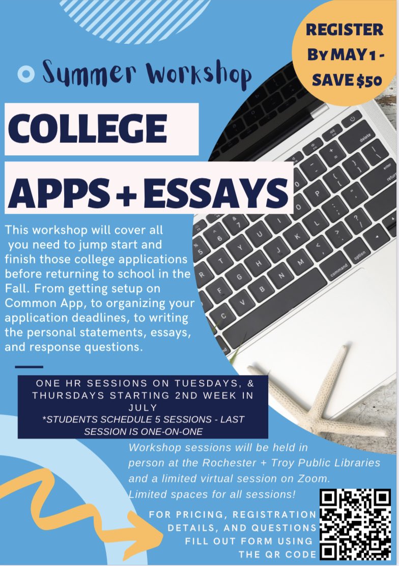 College Essay + App Summer Workshop Registration has started! ✏️ 💻 ☀️ Sign up before May 1 and SAVE $$$! Fill out the QR code form to get more info.