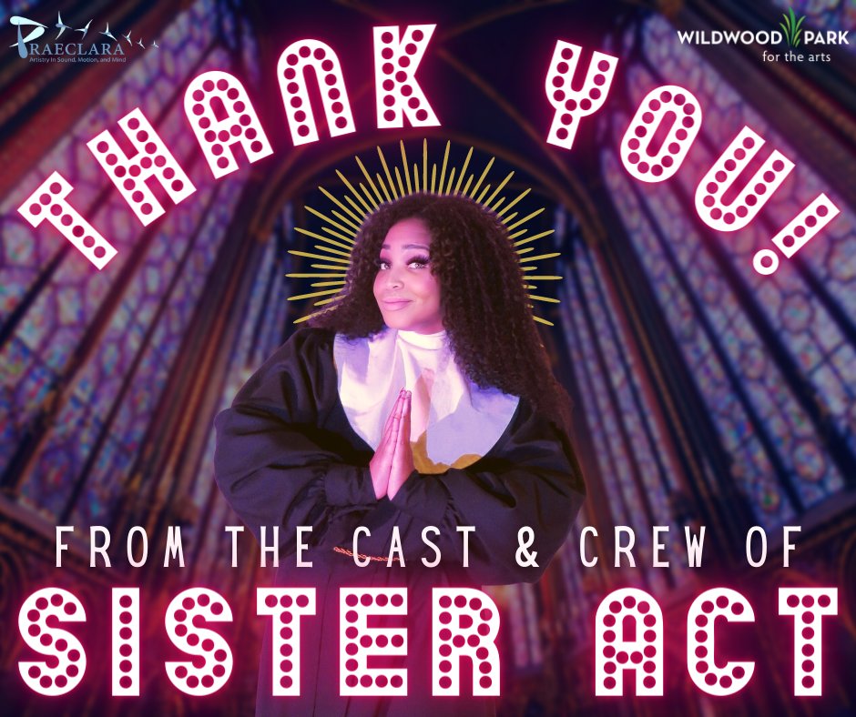 Wildwood Park for the Arts and Praeclara would like to thank everyone who made SISTER ACT a fabulous success! From breaking box office records to fabulous reviews, this show was one of a kind.