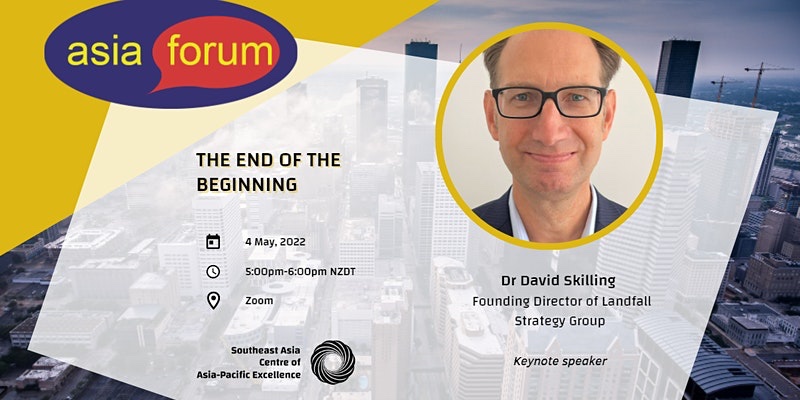 Join us online on May 4 as we partner with <a href="/CAPESEAsia/">Southeast Asia CAPE</a> for: “The end of the beginning” with Dr. David Skilling, founding Director of Landfall Strategy Group. Full details and registration here: eventbrite.co.nz/e/the-end-of-t…