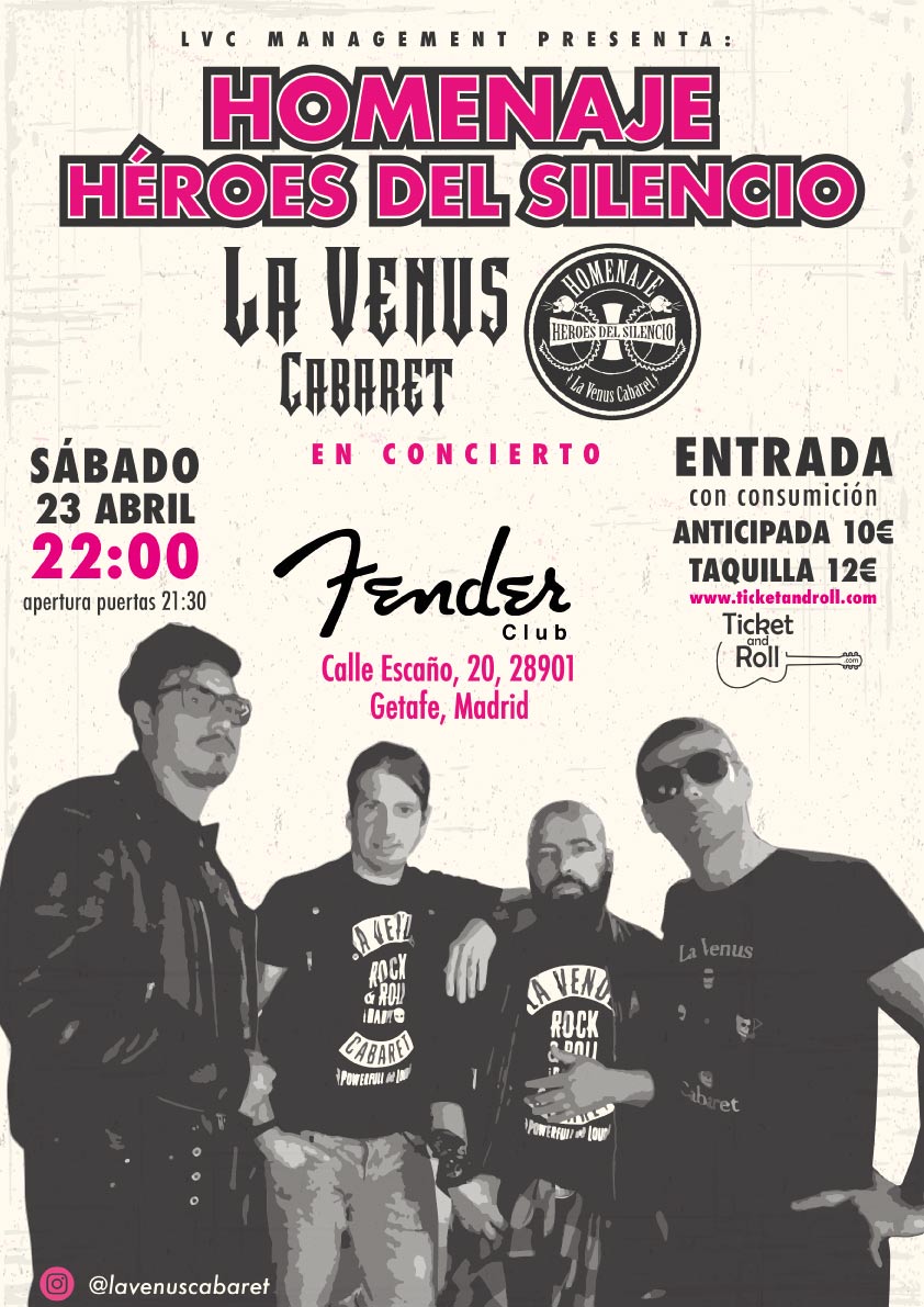 FENDER CLUB presenta: LA VENUS CABARET
HOMENAJE A HÉROES DEL SILENCIO.
Sábado 23 de Abril  //  21:30 h.
Entrada con consumición : Anticipada 10 € (ticketandroll.com), Taquilla 12 €.
Fender Club  //  C/ Escaño,20  //  Getafe
+ info: fenderclub.es
