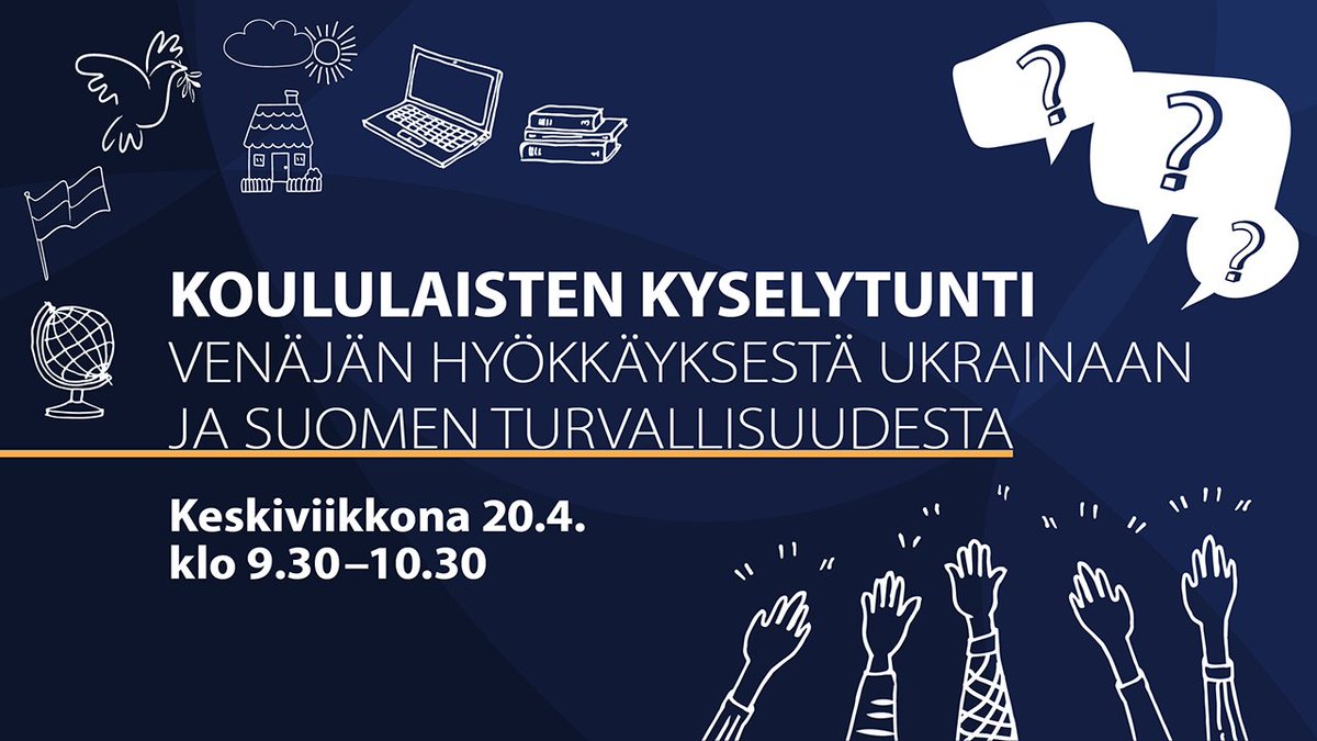Koululaisten kyselytunti Venäjän hyökkäyksestä Ukrainaan ja Suomen turvallisuudesta keskiviikkona 20.4. klo 9.30–10.30.