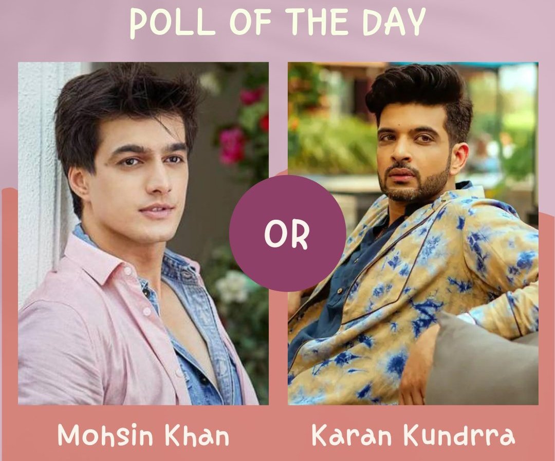 daiwikkk's tweet photo. #KaranKundrra OR #MohsinKhan -- Who according to you is the hottest bachelor of Tellyland?

#PollOfTheDay #Polls https://t.co/CFVknCSuRe