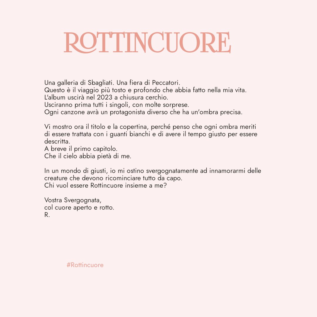 Rottincuore. 
Una galleria di Sbagliati. Una fiera di Peccatori.
L'album uscirà nel 2023 a chiusura cerchio.
Usciranno prima tutti i singoli, con molte sorprese. 

Vostra Svergognata,
col cuore aperto e rotto.
R.

#Rottincuore