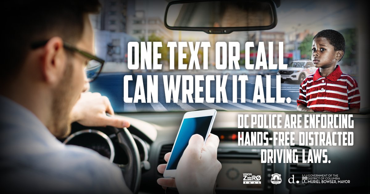 Drivers play a big part in helping with DC’s Vision Zero initiative. Keep your eyes on the road and off your phone. One text or call can wreck it all.