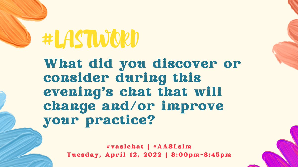 #LASTWORD: What did you discover or consider during this evening's chat that will change and/or improve your practice? #vaslchat #AASLslm