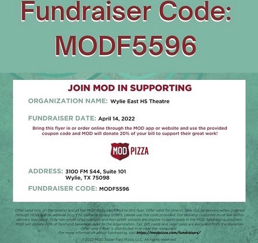 Thursday, April 14 join us at MOD Pizza.   Show them this flyer and 20% of your purchase will go to Wylie East Theatre!   You can also order online use coupon code MODF5596.  We hope to see you there!! Thanks for supporting Wylie East Theatre!!
