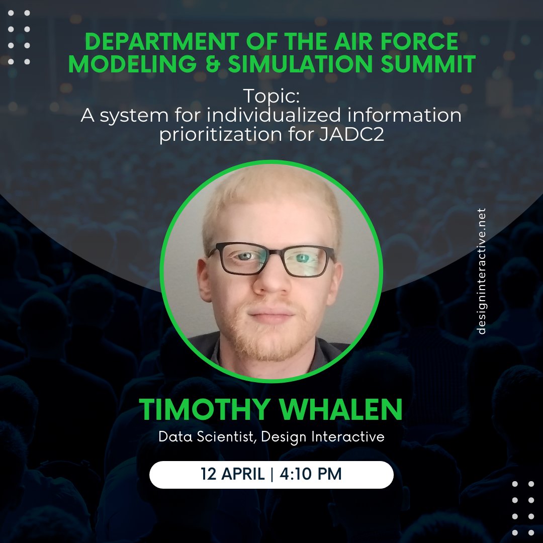 DInteract's tweet photo. Check out Di's Data Scientist, Timothy Whalen as he discusses the importance of having a system for individualized information prioritization at this year's inaugural Air Force Modeling & Simulation conference. April 12th at 4:10pm #Designinteractive https://t.co/VEY0izMn7Y