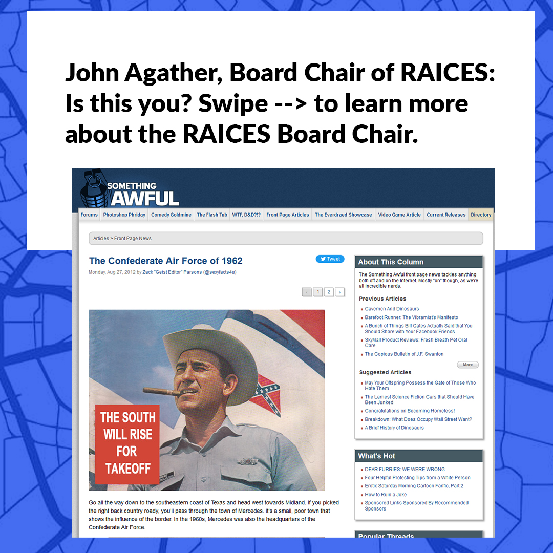 Is this you, John Agather, Chair of the RAICES Board of Directors? You were a member of the Confedarate Airforce? You donated to Angela Paxton's campaign, a Trumped-backed politician? #SaveRAICES