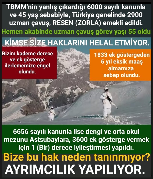<a href="/is1234tan1/">Hikmet Yiğit</a> <a href="/Akparti/">AK Parti</a> <a href="/tcbestepe/">T.C. Cumhurbaşkanlığı</a> <a href="/RTErdogan/">Recep Tayyip Erdoğan</a> <a href="/EmineErdogan/">Emine Erdoğan</a> <a href="/BY/">Binali Yıldırım</a> <a href="/tcsavunma/">T.C. Millî Savunma Bakanlığı</a> <a href="/alp_kavaklioglu/">𝑨𝒍𝒑𝒂𝒔𝒍𝒂𝒏 𝑲𝒂𝒗𝒂𝒌𝒍ı𝒐𝒈̆𝒍𝒖</a> <a href="/TSKGnkur/">TSK</a> <a href="/vedatbilgn/">Vedat Bilgin</a> <a href="/AhmetAYDIN_02/">Ahmet AYDIN</a> <a href="/_aliyalcin_/">Ali YALÇIN</a> <a href="/iletisim/">T.C. İletişim Başkanlığı</a> <a href="/fahrettinaltun/">Fahrettin Altun</a> TBMM'NİN YANLIŞ ÇIKARDIĞI 6000 SAYILI KANUNLA, 2900 UZMAN ÇAVUŞ, 45_50 YAŞINDA RESEN (ZORLA) EMEKLİ EDİLEREK, EKSİK KADEME, DERECE VE EKSİK MAAŞ İLE MAĞDUR EDİLDİ.
Astsubaylara 1 derece verildi. Bize yok ?
1833 ve 2500 ek göstergeden maaş alanlar var.
3600 EK GÖSTERGE HAKKIMIZ.