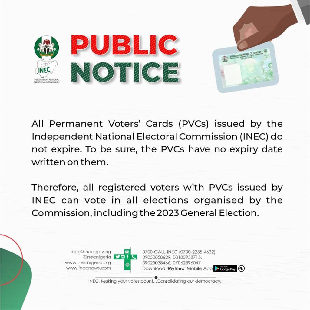 inecnigeria's tweet photo. PUBLIC NOTICE:
All Permanent Voters’ Cards (PVCs) issued by INEC do not have an expiry date. 

Therefore, all registered Voters with PVCs (issued by INEC) can vote in all elections organised by the Commission, including the 2023 General Election. https://t.co/OLhDe3Vktj