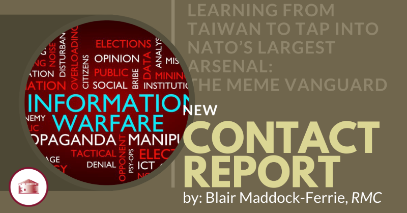 QueensCIDP's tweet photo. #ContactReport | Read the latest article from Blair Maddock-Ferrie from the Royal Military College @RMCCanadaCMR titled “Learning From Taiwan to Tap into NATO’s Largest Arsenal: The Meme Vanguard”. Click below to read now!