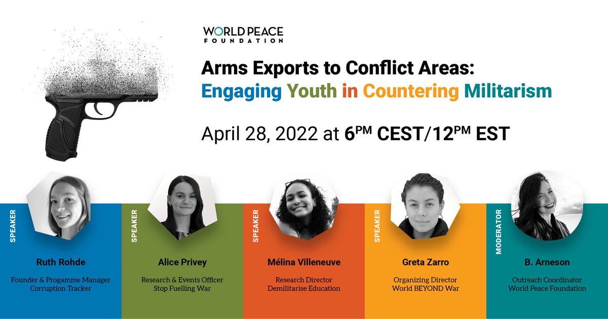 WorldPeaceFdtn's tweet photo. We are honored to host, “Arms Exports to Conflict Areas: Engaging Youth in countering Militarism” on April 28th! We will be joined by @xarnesonx, @ruth4peace, @alice_privey, @MelinaV2, and Greta Zarro from @WorldBeyondWar. Register today:  https://t.co/FqPkJZE848 https://t.co/Rb7VpMuNo8