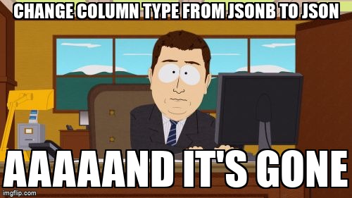 overflow_meme's tweet image. Change column type from JSONB to JSON stackoverflow.com/questions/6953… #jsonb #postgresql #ddl #json