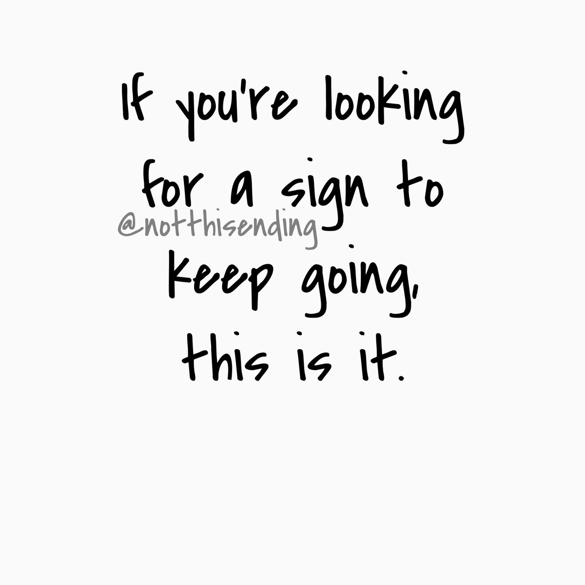 notthisending's tweet photo. If you’re looking for a sign. 
#keepgoing #keeponclimbing #you #love #MentalHealthMatters #life https://t.co/MxmzLWJ37f