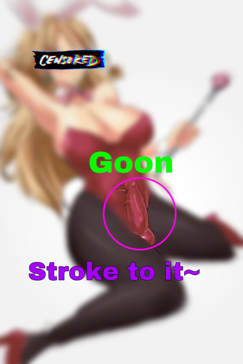 No cumming that’s only for nice girthy girl cocks that actually get action~ 

Just edge and goon all your life away~ 
Keep falling filthy degenerate~