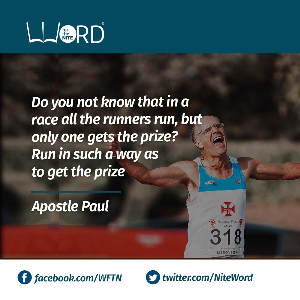 NiteWord's tweet photo. WORD_FOR_THE_NITE #WFTN
Do you not know that in a race all the runners run, but only one gets the prize? Run in such a way as to get the prize - Apostle Paul

#Life #Truth #Knowledge #Action #Active #Attitude #Purpose #Work #Plan #Run #Race #Do #Growth #Success #Develop #Athlete https://t.co/hBTUFyU0zf