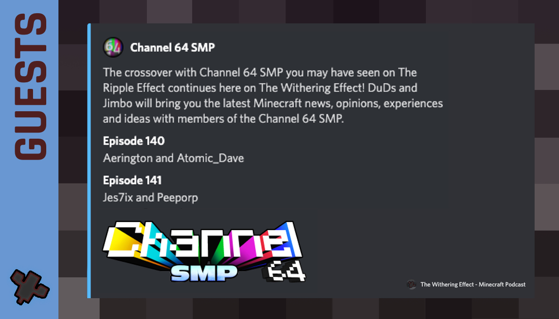 WitheringEffect's tweet photo. 🔔 Guest Announcement
@DuDs_vs and @Jimboslice23_ will be joined by members of the @Channel64SMP on two upcoming podcast episodes!
Episode 140: @aerington_games and @Atomic_DaveMC
Episode 141: @Jestix and @Peeporpy
#TheWitheringEffect | #Channel64SMP https://t.co/AI04LnfTjN