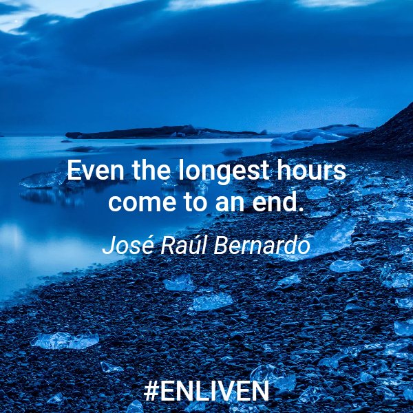 VitalLifeBlog's tweet photo. Even the longest hours come to an end. 
 - José Raúl Bernardo 

#ENLIVEN #change #positivity #qotd https://t.co/W7oaBSlgNy