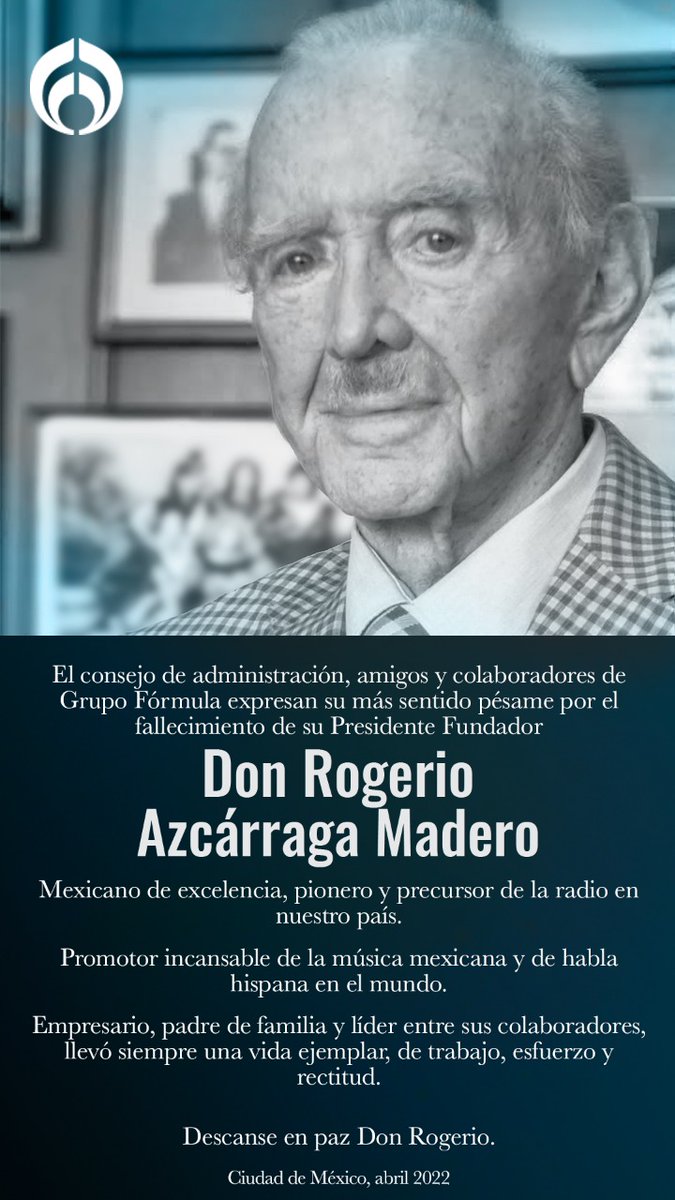 Q.E.P.D  Don Rogerio Azcárraga Madero.