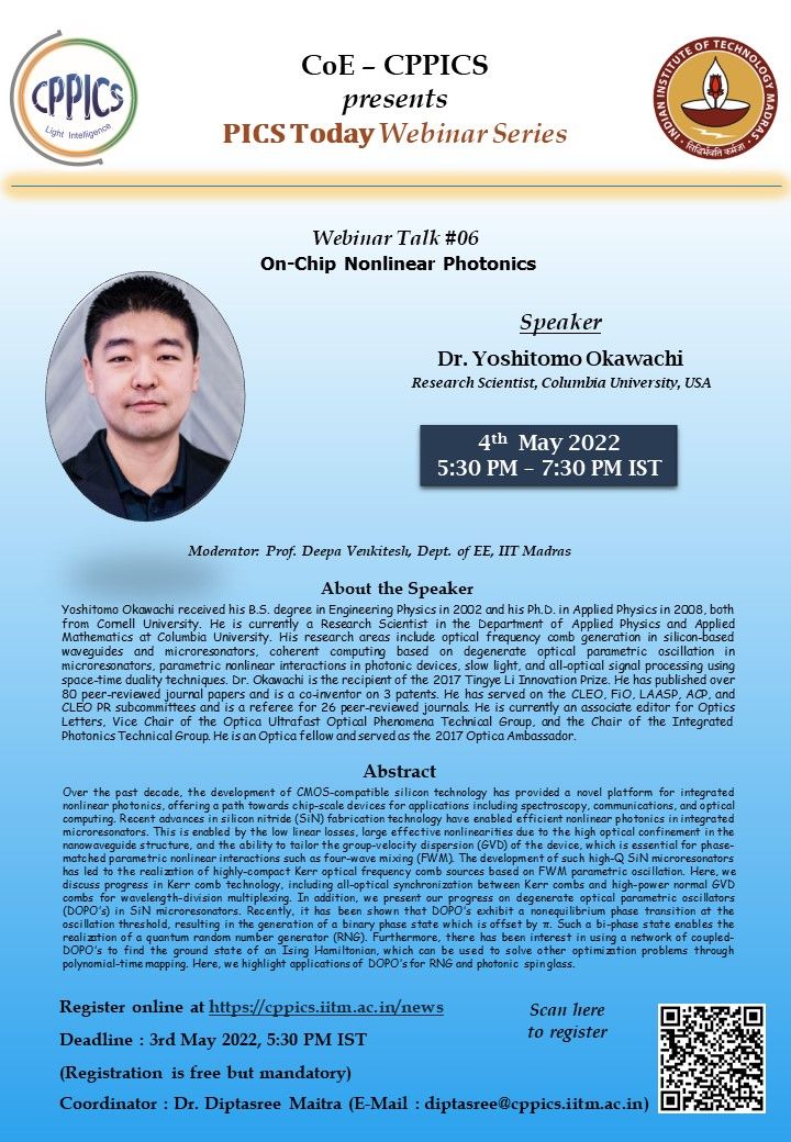 We are happy to announce the 6th Talk of PICS-Today Webinar Series by Dr. Yoshitomo Okawachi (Research Scientist, Colombia University, USA). Registration free and mandatory for attending the webinar talk. #iitmadras #siliconphotonics #pics #MeitY