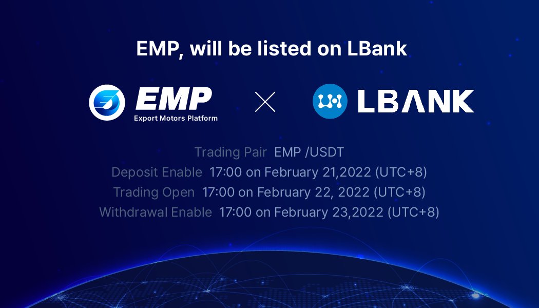 emp_project's tweet image. EMP (Export Motors Platform )will be listed at LBank at 17:00 on February 22, 2022 (UTC+8), the details are as follows:
Trading Pair: EMP /USDT
Deposit Enable:17:00 on February 21,2022 (UTC+8)
Trading Open:17:00 on February 22, 2022 (UTC+8)
