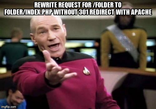 overflow_meme's tweet image. rewrite request for /folder to folder/index.php without 301 redirect with apache stackoverflow.com/questions/7180… #apache #modrewrite #htaccess